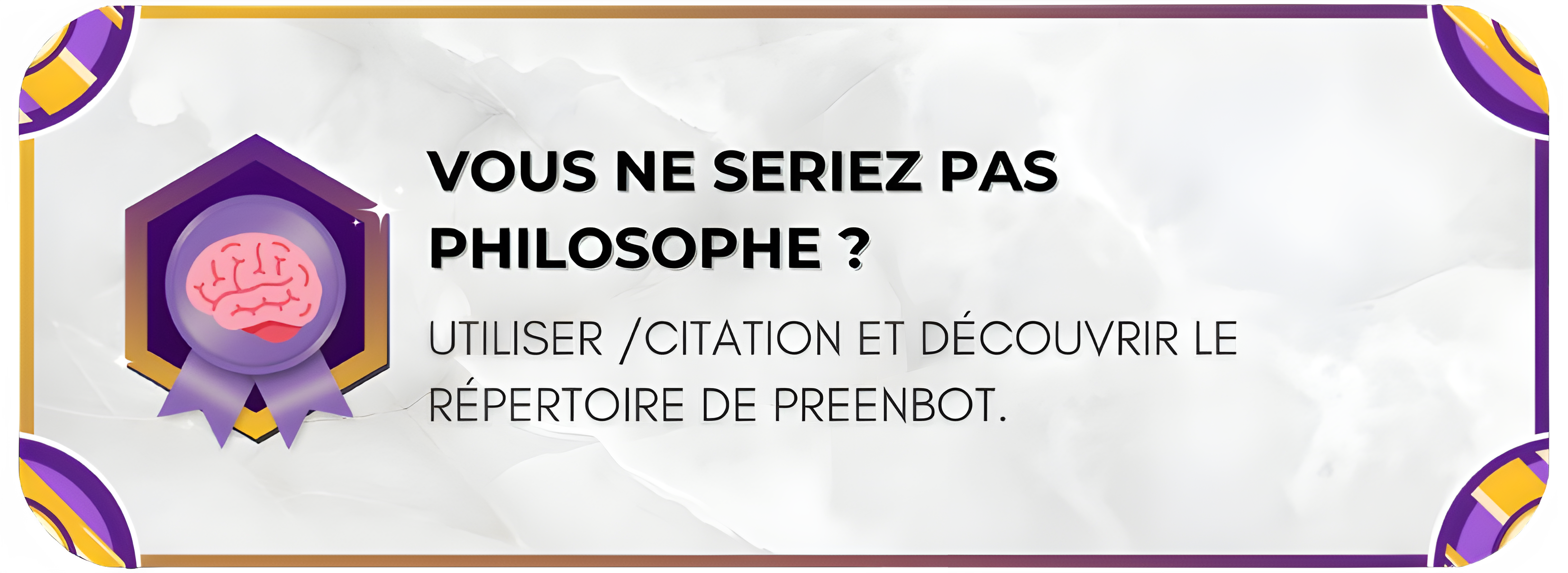 Vous ne seriez pas philosophe ?